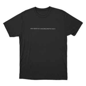 Ego Death At A Bachelorette Party Unisex T Shirt Black
